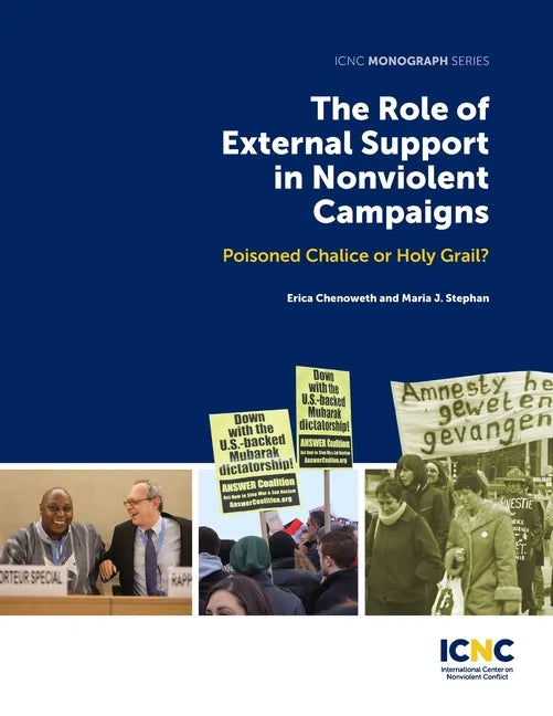 The Role of External Support in Nonviolent Campaigns: Poisoned Chalice or Holy Grail? - Paperback