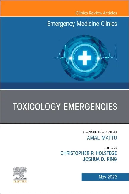 Toxicology Emergencies, an Issue of Emergency Medicine Clinics of North America: Volume 40-2 - Hardcover