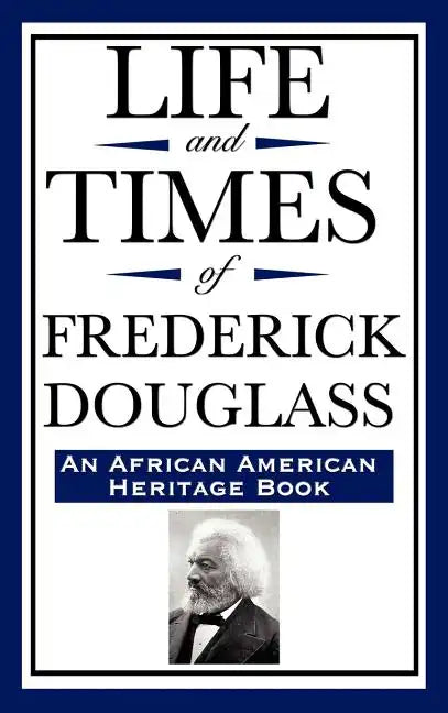 Life and Times of Frederick Douglass (an African American Heritage Book) - Hardcover