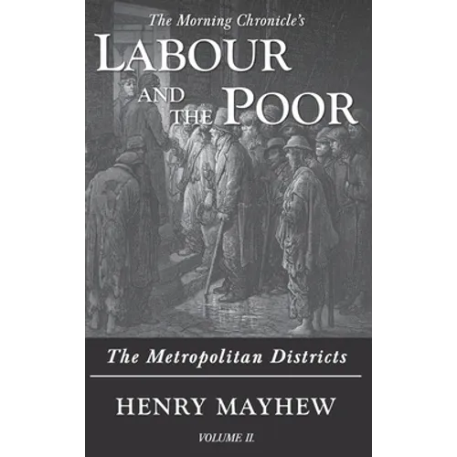 Labour and the Poor Volume II: The Metropolitan Districts - Hardcover