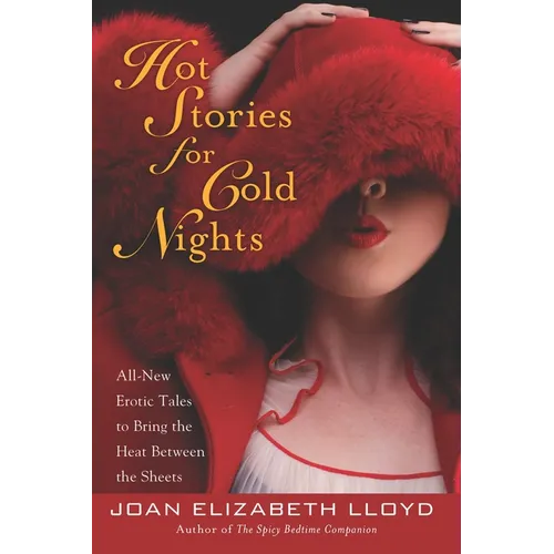 Hot Stories for Cold Nights: All-New Erotic Tales to Bring the Heat Between the Sheets - Paperback
