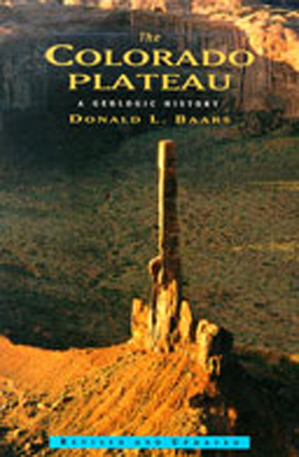 The Colorado Plateau: A Geologic History - Paperback