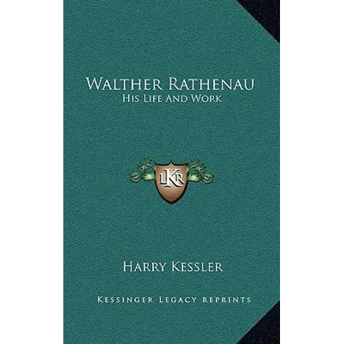 Walther Rathenau: His Life And Work - Hardcover