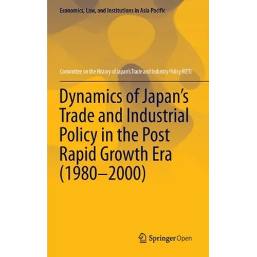Dynamics of Japan's Trade and Industrial Policy in the Post Rapid Growth Era (1980-2000) - Hardcover