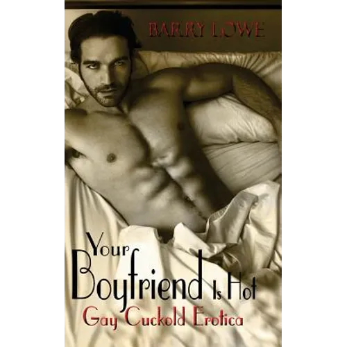 Your Boyfriend Is Hot: Gay Cuckold Erotica - Paperback