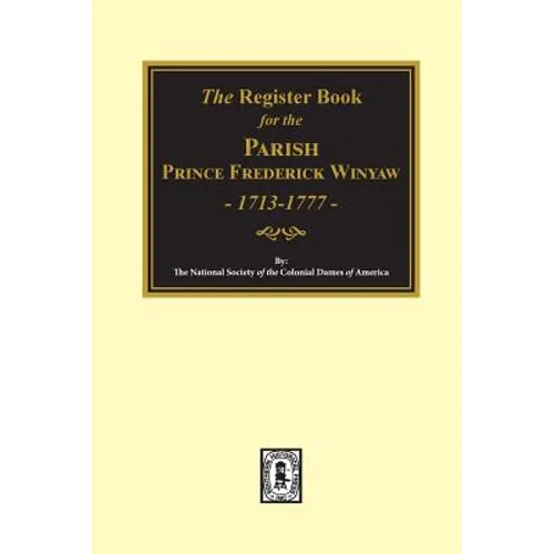 The Register Book for the Parish Prince Frederick Winyaw, 1713-1777 - Paperback