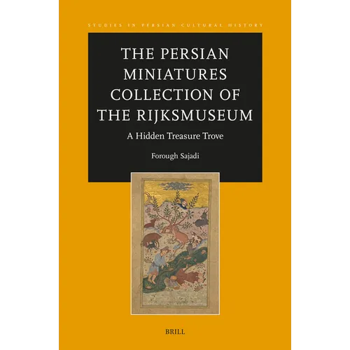 The Persian Miniatures Collection of the Rijksmuseum, a Hidden Treasure Trove - Hardcover