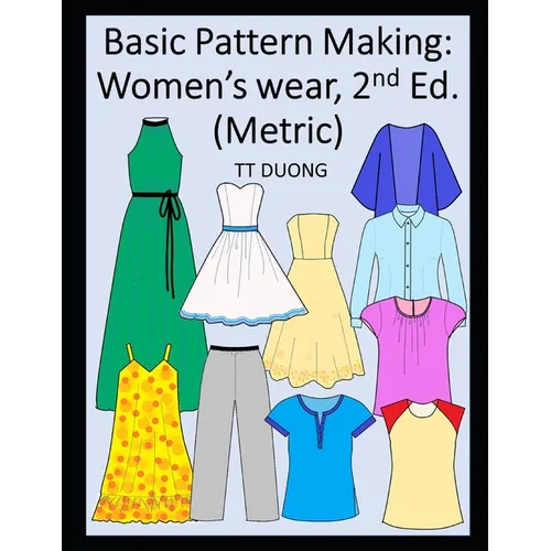 Basic Pattern Making: Women's wear, 2nd Ed. (Metric) - Paperback