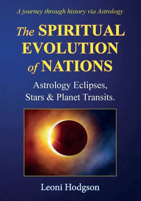 The Spiritual Evolution of Nations: Astrology Eclipses, Stars & Planet Transits. - Paperback