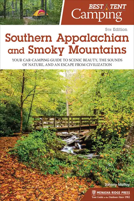 Best Tent Camping: Southern Appalachian and Smoky Mountains: Your Car-Camping Guide to Scenic Beauty, the Sounds of Nature, and an Escape from Civiliz - Paperback
