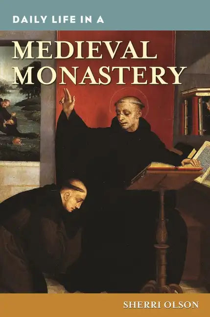 Daily Life in a Medieval Monastery - Hardcover