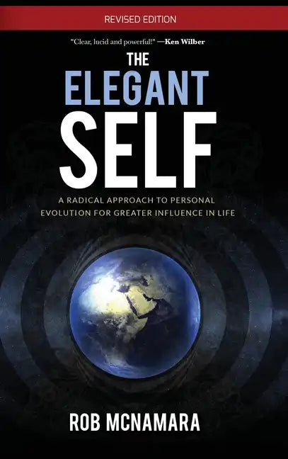 The Elegant Self, A Radical Approach to Personal Evolution for Greater Influence in Life - Hardcover