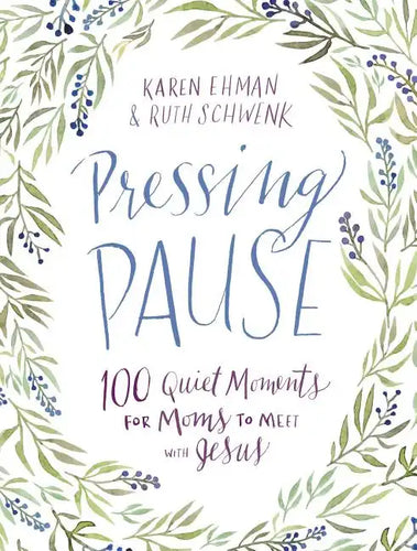Pressing Pause: 100 Quiet Moments for Moms to Meet with Jesus - 100 Daily Devotions Encourage Your Heart and Start Your Day Right - The Perfect Devoti - Hardcover