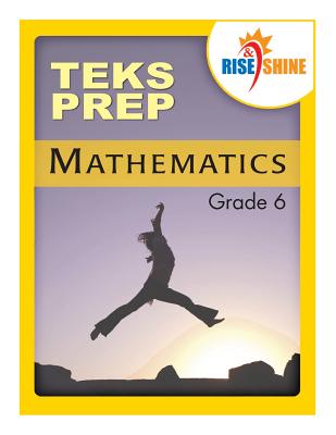 Rise & Shine TEKS Prep Grade 6 Mathematics - Paperback