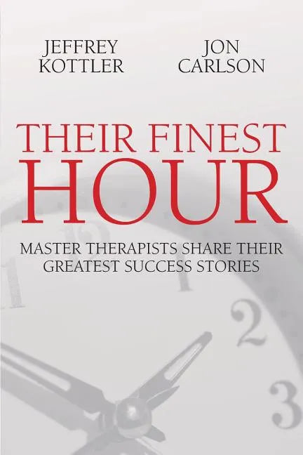 Their Finest Hour: Master Therapists Share Their Great Success Stories - Paperback