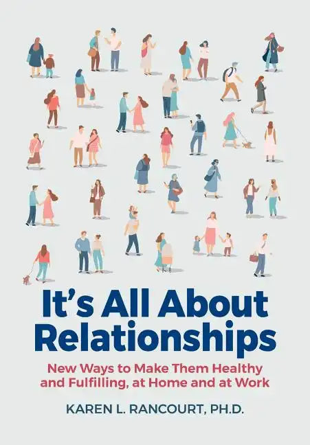 It's All about Relationships!: New Ways to Make Them Healthy and Fulfilling, at Home and at Work - Paperback