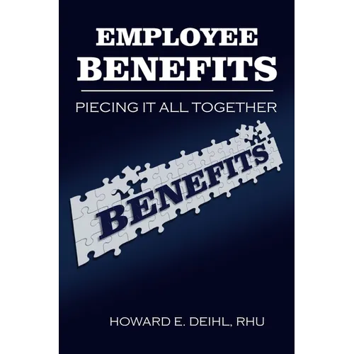Employee Benefits: Piecing It All Together - Paperback