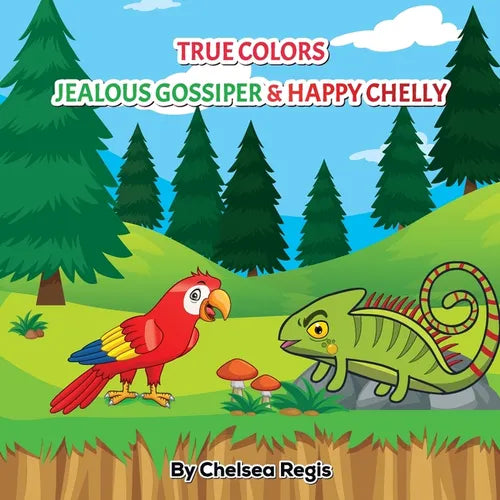True Colors: Jealous Gossiper and Happy Chelly: Jealous Gossiper and Happy Chelly: True Colors: Jealous Gossiper and Happy Chelly - Paperback