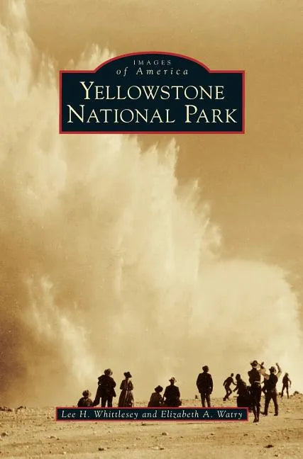 Yellowstone National Park - Hardcover