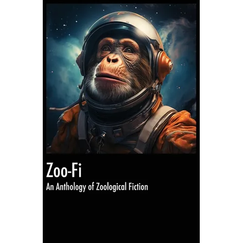 Zoo-Fi: an Anthology of Zoological Fiction - Paperback