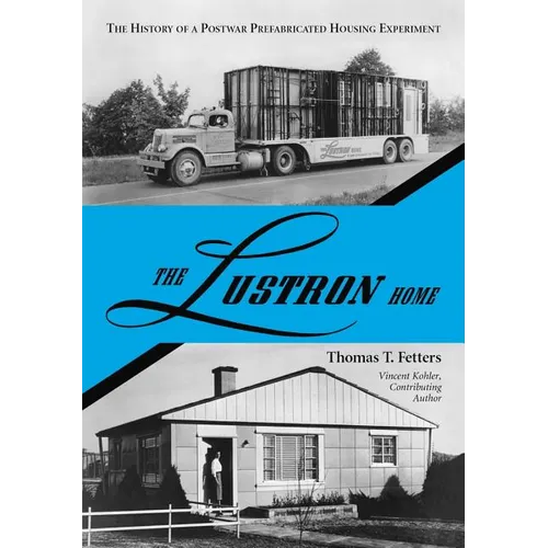 The Lustron Home: The History of a Postwar Prefabricated Housing Experiment - Paperback