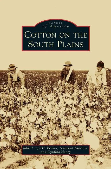 Cotton on the South Plains - Hardcover