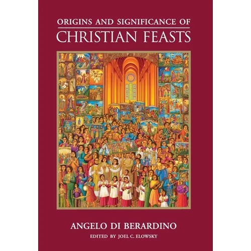 Origins and Significance of Christian Feasts - Hardcover