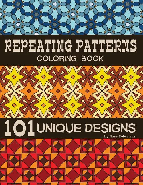 Repeating Patterns Coloring Book: 101 Unique Designs - Paperback