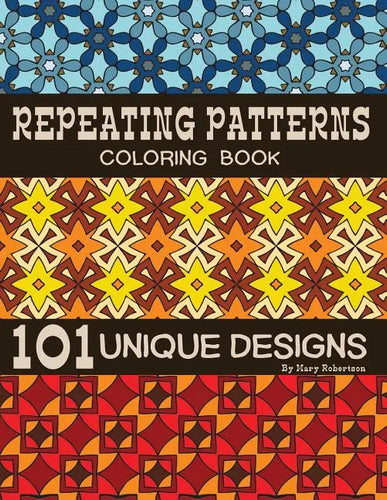 Repeating Patterns Coloring Book: 101 Unique Designs - Paperback