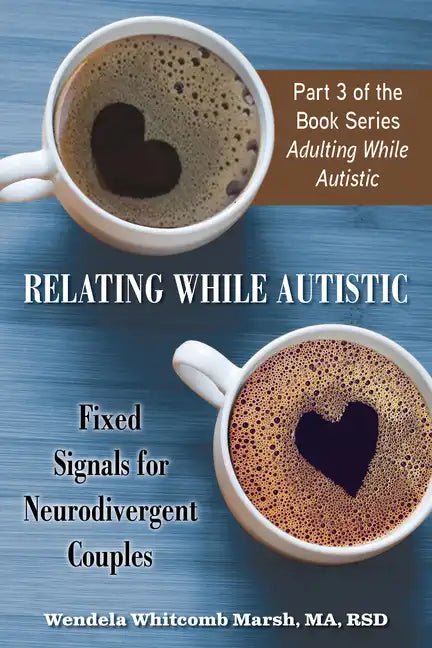Relating While Autistic: Fixed Signals for Neurodivergent Couples - Paperback