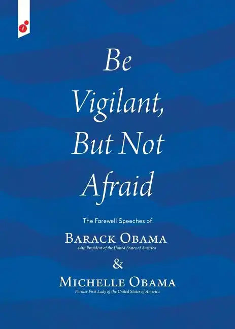 Be Vigilant But Not Afraid: The Farewell Speeches of Barack Obama and Michelle Obama - Paperback