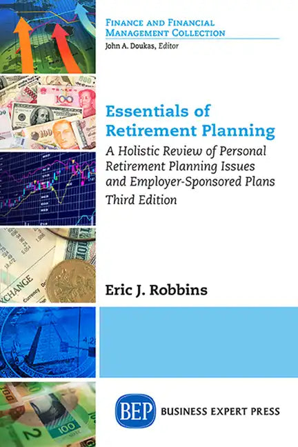 Essentials of Retirement Planning: A Holistic Review of Personal Retirement Planning Issues and Employer-Sponsored Plans, Third Edition - Paperback