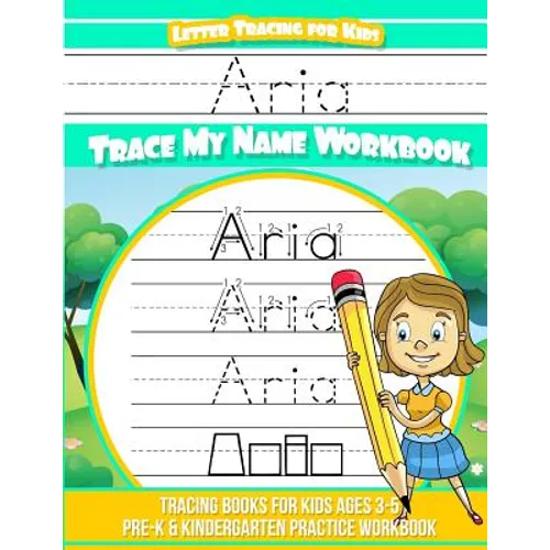 Aria Letter Tracing for Kids Trace my Name Workbook: Tracing Books for Kids ages 3 - 5 Pre-K & Kindergarten Practice Workbook - Paperback