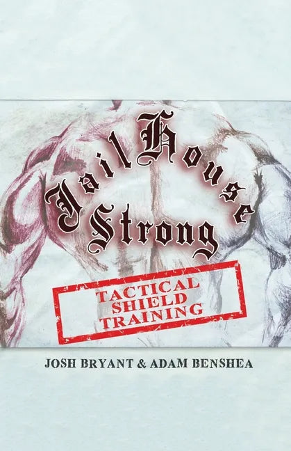 Jailhouse Strong: Tactical Shield Training - Paperback