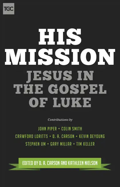 His Mission: Jesus in the Gospel of Luke - Paperback
