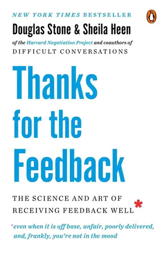 Thanks for the Feedback: The Science and Art of Receiving Feedback Well - Paperback