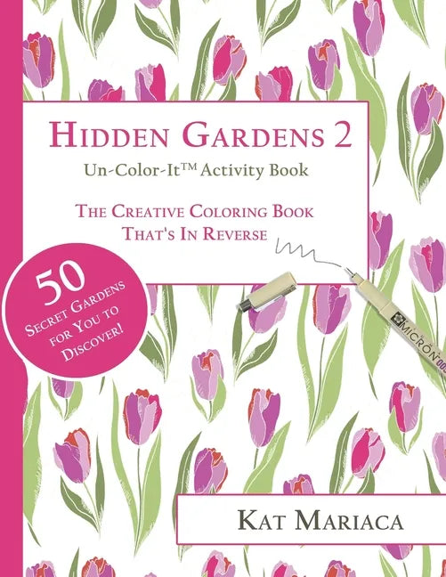 Un-Color-It Activity Books for Adults & Teens - Hidden Gardens 2: The Adult Coloring Book That's in Reverse - Paperback