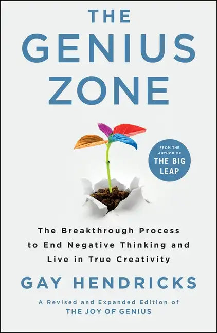 The Genius Zone: The Breakthrough Process to End Negative Thinking and Live in True Creativity - Hardcover