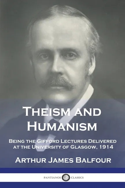 Theism and Humanism: Being the Gifford Lectures Delivered at the University of Glasgow, 1914 - Paperback