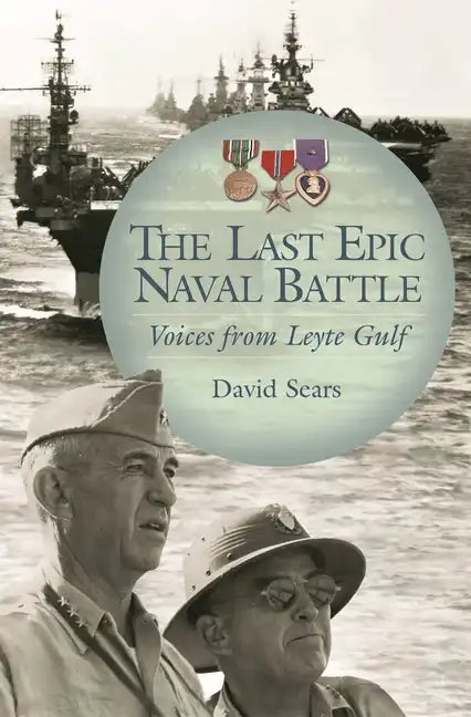 The Last Epic Naval Battle: Voices from Leyte Gulf - Hardcover
