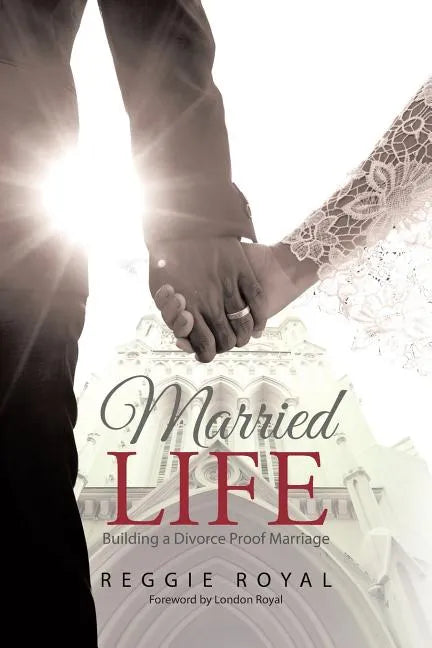Married Life: Building a Divorce Proof Marriage - Paperback