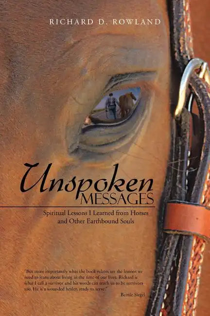 Unspoken Messages: Spiritual Lessons I Learned from Horses and Other Earthbound Souls - Paperback