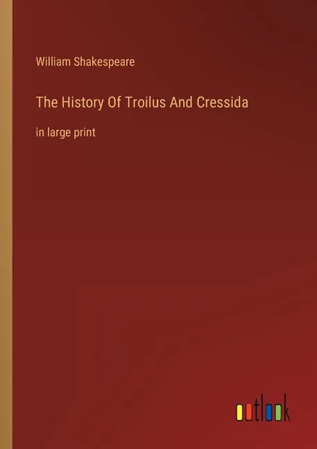 The History Of Troilus And Cressida: in large print - Paperback
