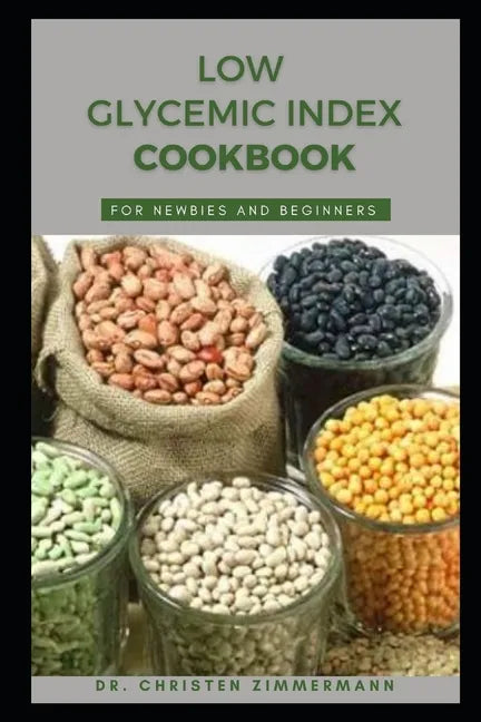Low Glycemic Index Cookbook for Newbies and Beginners - Paperback