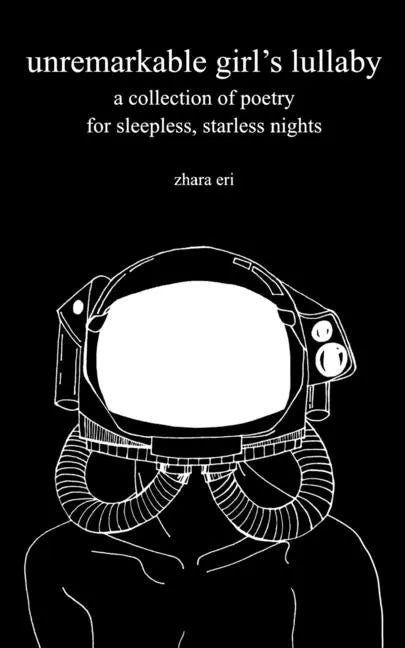 unremarkable girl's lullaby: a collection of poetry for sleepless, starless nights - Paperback