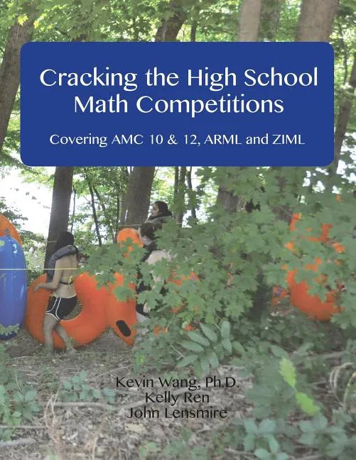 Cracking the High School Math Competitions: Covering AMC 10 & 12, Arml and Ziml - Paperback