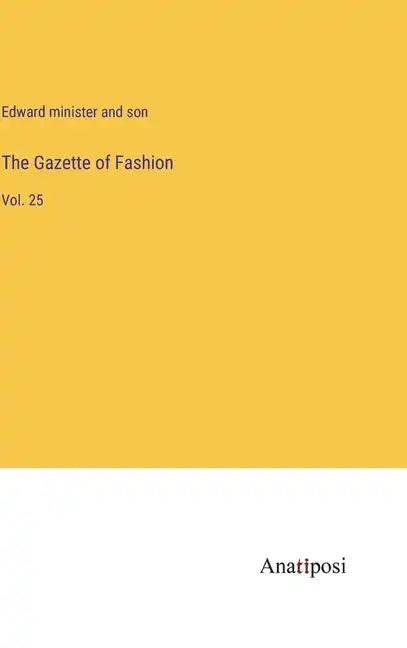 The Gazette of Fashion: Vol. 25 - Hardcover
