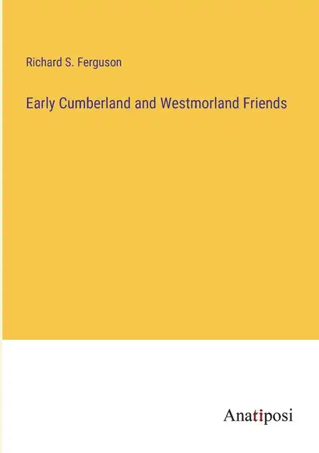 Early Cumberland and Westmorland Friends - Paperback