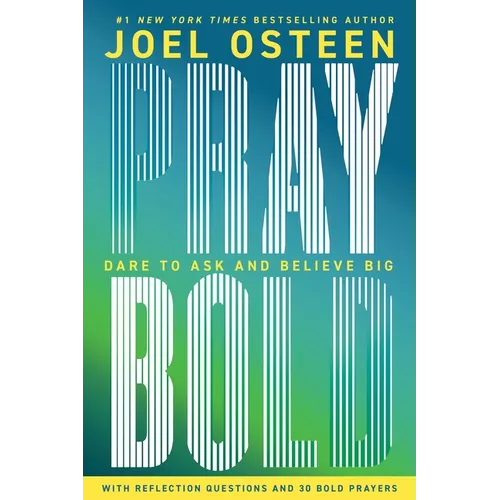 Pray Bold: Dare to Ask and Believe Big - Hardcover