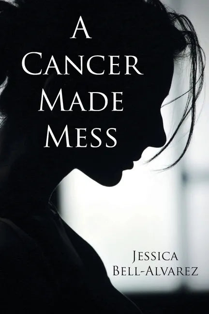 A Cancer Made Mess - Paperback
